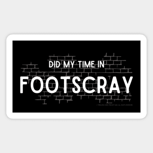 Did My Time In Footscray Magnet